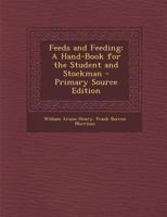 Feeds and Feeding: A Hand-Book for the Student and Stockman 1295436833 Book Cover