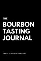 The Bourbon Tasting Journal: Perfect gift for whiskey lovers - Tasting book for taking whiskey notes and keeping them organized B0851M8YJN Book Cover