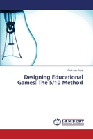 Designing Educational Games: The 5/10 Method 3659623946 Book Cover