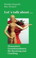 Let's talk about ...: Elementare Grundannahmen für Beratung und Coaching 375287970X Book Cover