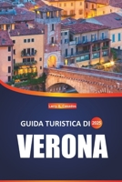 Guida turistica di Verona 2025: Scopri la ricca storia della città, i luoghi iconici, i sapori locali e i consigli di viaggio degli esperti per un'autentica esperienza italiana (Italian Edition) B0F31CVHZ6 Book Cover