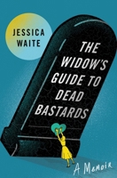 The Widow's Guide to Dead Bastards 1668045532 Book Cover