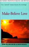 Make-Believe Love 0595165281 Book Cover