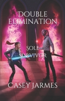 Double Elimination: Sole Survivor 1699045003 Book Cover