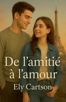 De l'amitié à l'amour B0FZF3L6QS Book Cover