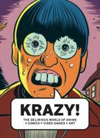 Krazy!: The Delirious World of Anime + Comics + Video Games + Art 0520257847 Book Cover