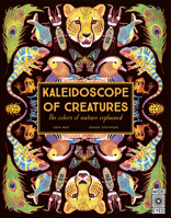 Kaleidoscope of Creatures: The Colors of Nature Explained 0711258759 Book Cover