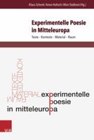 Experimentelle Poesie in Mitteleuropa: Texte - Kontexte - Material - Raum 3847103644 Book Cover