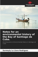 Notes for an environmental history of the Bay of Santiago de Cuba. 6208685788 Book Cover