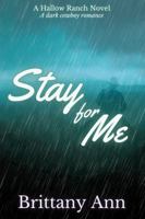 Stay for Me: A Hallow Ranch Novel (The Hallow Ranch Novels) B0F8TTFZZH Book Cover