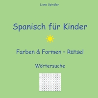 Spanisch für Kinder - Farben & Formen - Rätsel: Wörtersuche (German Edition) 3384223179 Book Cover