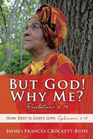 But God! Why Me? 1498468144 Book Cover