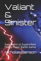 Valiant & Sinister: Superhero vs Supervillain Pen & Paper Battle Game 1729012965 Book Cover