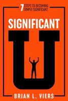 Significant U: 7 Steps to Becoming Simply Significant 0999607251 Book Cover