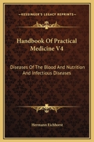 Handbook Of Practical Medicine V4: Diseases Of The Blood And Nutrition And Infectious Diseases 1163115223 Book Cover