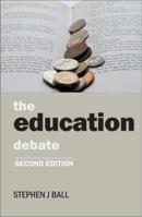 The education debate: Policy and Politics in the Twenty-First Century (Policy and Politics in the Twenty-first Century Series) 1447339282 Book Cover
