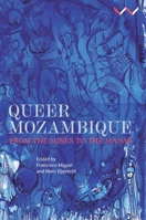 Queer Mozambique: From the Mines to the Manas 1997461048 Book Cover