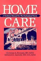 Home Care: A Technical Manual for the Professional Nurse 0721624499 Book Cover