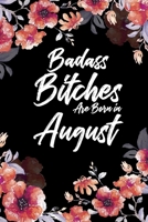 Badass Bitches Are Born In August: Blank Lined 100 page 6 x 9 Floral pattern Water Color Planner and Notebook For an August birthday unique gifts for women or her to jot down ideas and notes 1692503812 Book Cover
