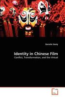 Identity in Chinese Film: Conflict, Transformation, and the Virtual 3639374932 Book Cover
