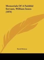 Memorials Of A Faithful Servant, William Innes 1271422182 Book Cover