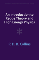 An Introduction to Regge Theory and High Energy Physics (Cambridge Monographs on Mathematical Physics) 1009403281 Book Cover