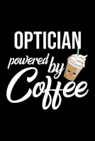 Optician Powered by Coffee: Christmas Gift for Optician Funny Optician Journal Best 2019 Christmas Present Lined Journal 6x9inch 120 pages 1701845547 Book Cover