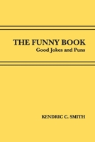 The Funny Book: Good Jokes and Puns 1543938612 Book Cover