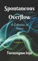 Spontaneous Overflow: A Collection of Poems B08HGNS566 Book Cover