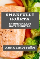 Smakfullt Hjärta: En Bok om Lågt Natriumintag (Swedish Edition) 1835798462 Book Cover