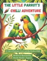 The Little Parrot’s Chilli Adventure: A Tale of Patience, Love and the Perfect Chili B0DS1T7T74 Book Cover