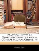Practical Notes in Qualitative Analysis and in Clinical Medical Chemistry 1145871976 Book Cover