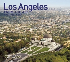 Los Angeles From the Air Then and Now 1607101289 Book Cover