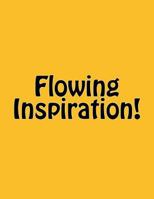 Flowing Inspiration! 153737236X Book Cover