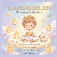 Llamitas del Rey, mi primer librito de fe: Dios me hizo, Dios me ama, Jesus me cuida, para pequeñitos de 0-4 años (Spanish Edition) B0GZ51MS24 Book Cover
