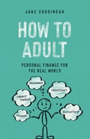 How to Adult: Personal Finance for the Real World null Book Cover