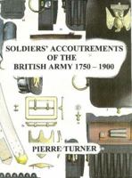 Soldiers' Accoutrements of the British Army 1750-1900 1861268831 Book Cover