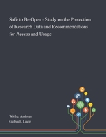 Safe to Be Open - Study on the Protection of Research Data and Recommendations for Access and Usage 1013286286 Book Cover