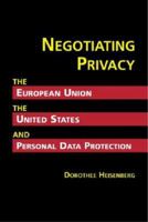 Negotiating Privacy: The European Union, The United States, And Personal Data Protection (Politics/Global Challenges in the Information Age) 1588263800 Book Cover