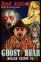 Ghost Bear: Waller Caxton #2 1534932860 Book Cover
