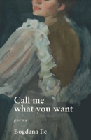 Call Me What You Want: Poems B0FPGNDG5G Book Cover