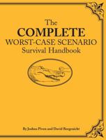 The Complete Worst-Case Scenario Survival Handbook 0811861368 Book Cover
