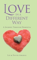 Love in a Different Way: A Journey Through Dementia 183418083X Book Cover