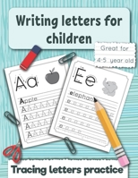 Writing letters for children: Tracing letters practice for preschoolers and kindergarten. Great fo 4 -5 year old.: 1 B08HT4YLWP Book Cover