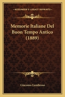 Memorie Italiane Del Buon Tempo Antico (1889) 1160193517 Book Cover