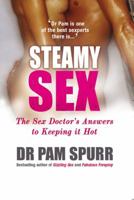 Steamy Sex: The Sex Doctor's Guide to Keeping It Hot 1907532242 Book Cover