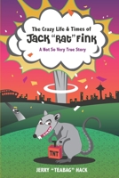 The Crazy Life & Times of Jack "Rat" Fink: A Not So Very True Story 1778285503 Book Cover