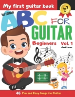 ABC for Guitar Beginners Vol.1: 46 Fun and Easy Guitar Tunes for Beginners B08GV8ZXWZ Book Cover