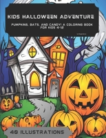 Kids Halloween Adventure: Pumpkins, bats, and candy! A coloring book for kids 4-12 B0CJ4CW2XK Book Cover