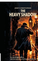 The Heavy Shadow: A Supernatural Noir B0GGBBM16D Book Cover